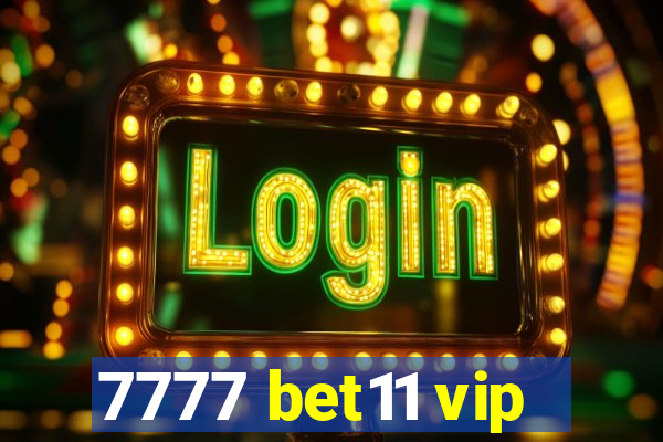 7777 bet11 vip